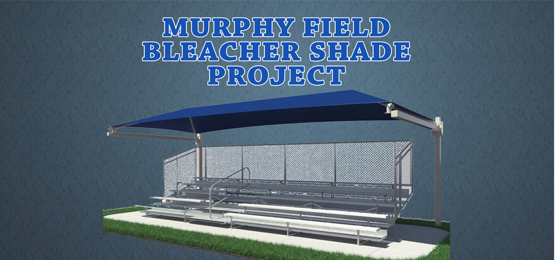 Murphy Field Bleacher Shade Project